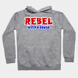 REBEL With A Cause - Front Hoodie